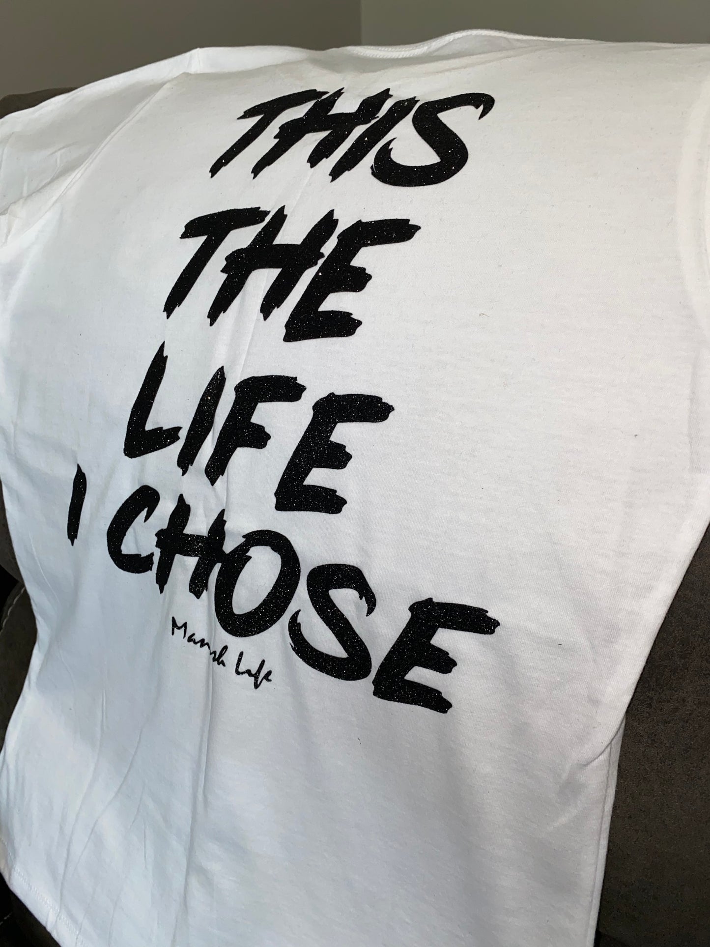 The Life I Chose T Shirt (Ladies)