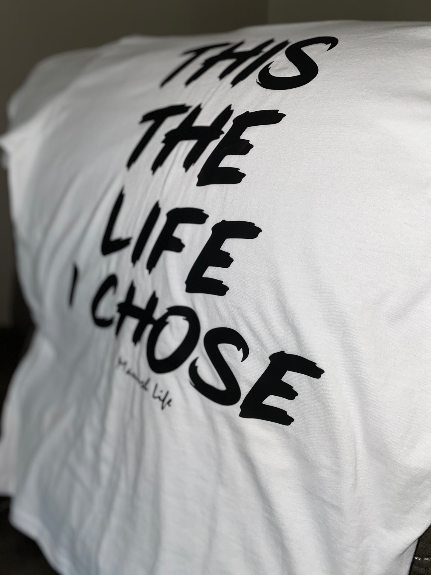 The Life I Chose T Shirt (Men)